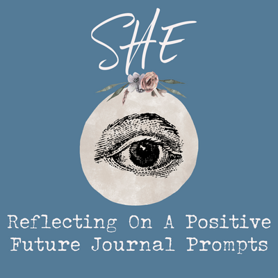 Journal Prompts: Reflecting On A Positive Future